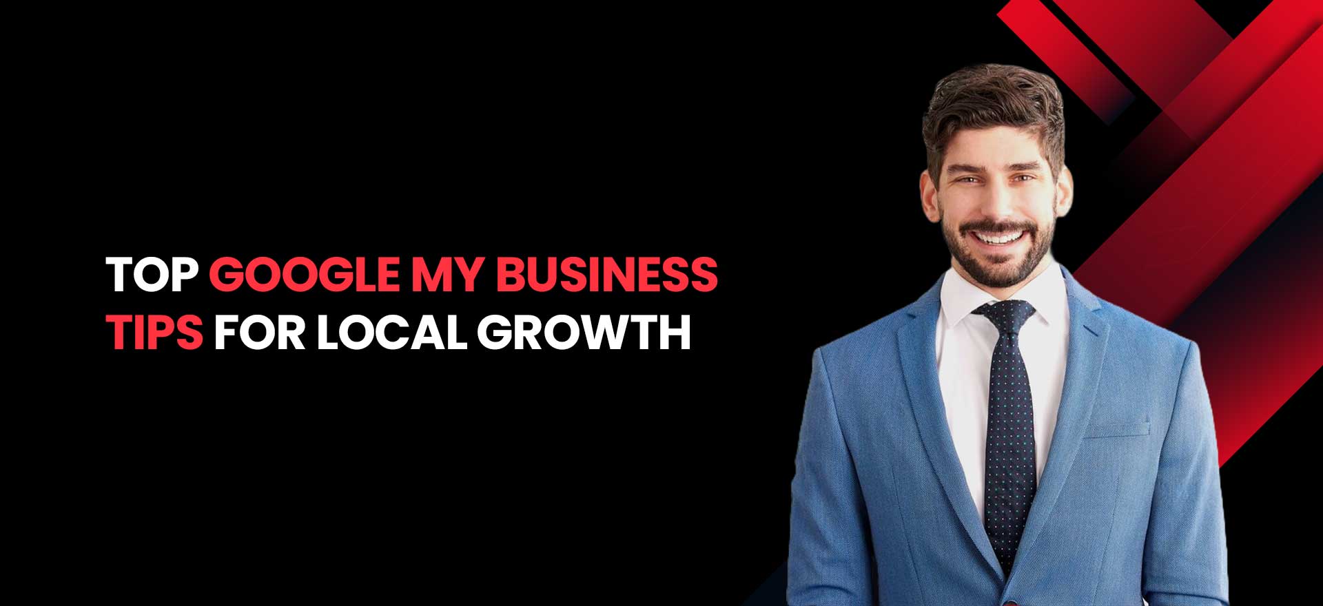 Top Google My Business Tips for Local Growth